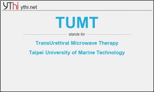 What does TUMT mean? What is the full form of TUMT?