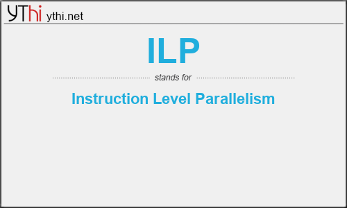 What does ILP mean? What is the full form of ILP?