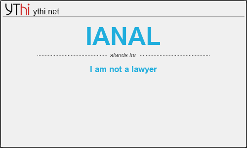 What does IANAL mean? What is the full form of IANAL?