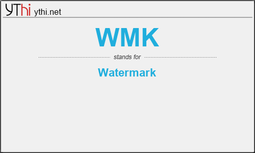 What does WMK mean? What is the full form of WMK?