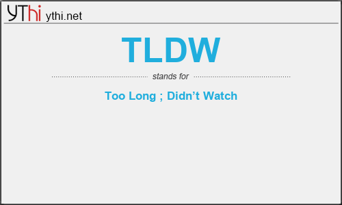 What does TLDW mean? What is the full form of TLDW?