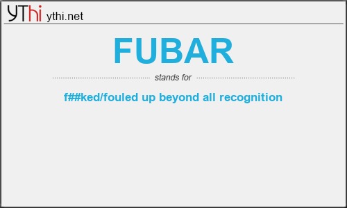 What does FUBAR mean? What is the full form of FUBAR?