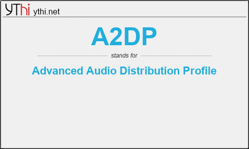 What does A2DP mean? What is the full form of A2DP?