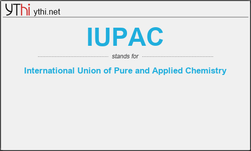 What does IUPAC mean? What is the full form of IUPAC?