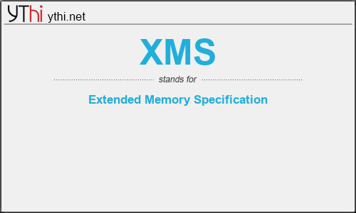 What does XMS mean? What is the full form of XMS?