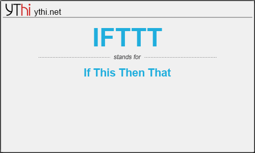 What does IFTTT mean? What is the full form of IFTTT?
