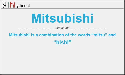 What does MITSUBISHI mean? What is the full form of MITSUBISHI?