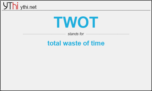 What does TWOT mean? What is the full form of TWOT?