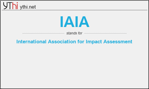 What does IAIA mean? What is the full form of IAIA?