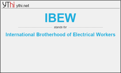 What does IBEW mean? What is the full form of IBEW?