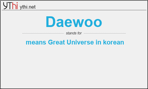 What does DAEWOO mean? What is the full form of DAEWOO?