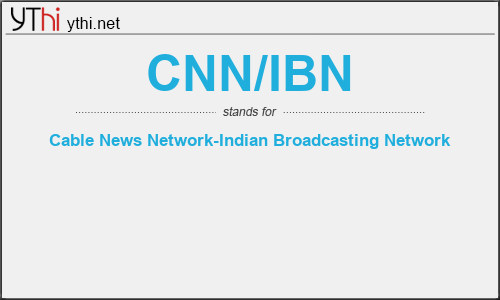 What does CNN/IBN mean? What is the full form of CNN/IBN?