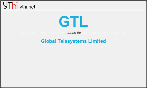 What does GTL mean? What is the full form of GTL?