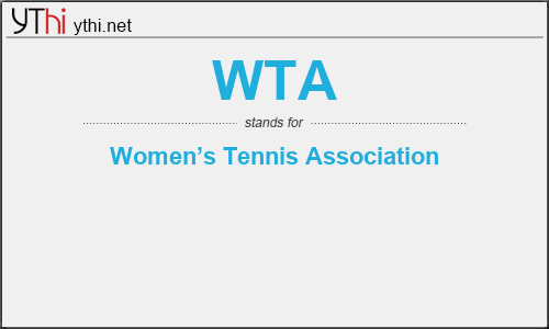 What does WTA mean? What is the full form of WTA?