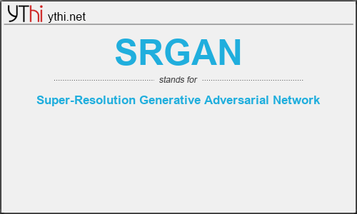 What does SRGAN mean? What is the full form of SRGAN?