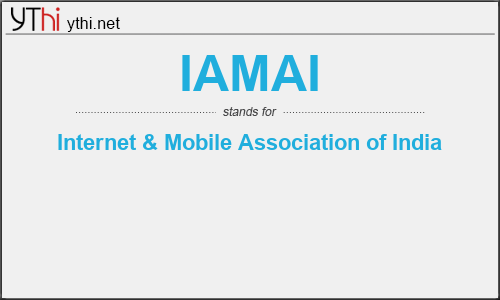 What does IAMAI mean? What is the full form of IAMAI?