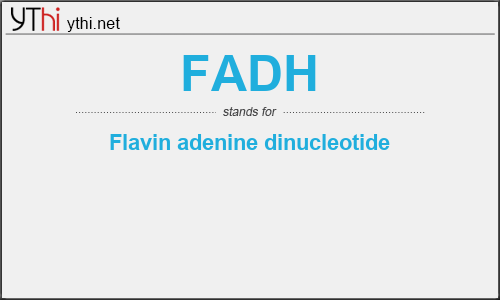 What does FADH mean? What is the full form of FADH?