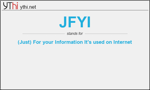 What does JFYI mean? What is the full form of JFYI?