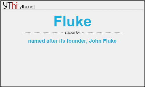 What does FLUKE mean? What is the full form of FLUKE?