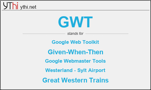 What does GWT mean? What is the full form of GWT?