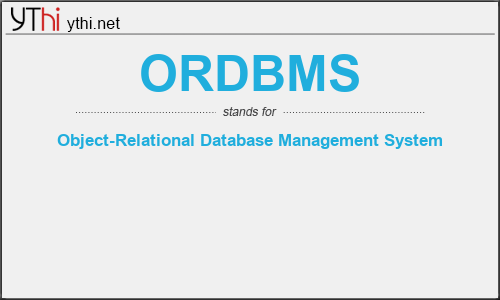 What does ORDBMS mean? What is the full form of ORDBMS?