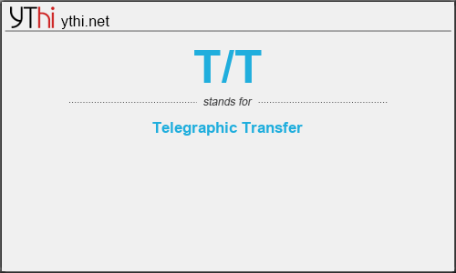 What does T/T mean? What is the full form of T/T?