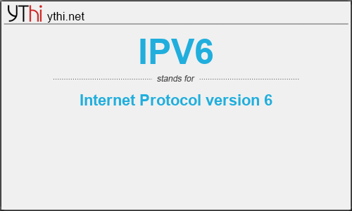 What does IPV6 mean? What is the full form of IPV6?