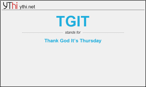 What does TGIT mean? What is the full form of TGIT?