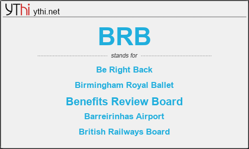 What does BRB stand for?