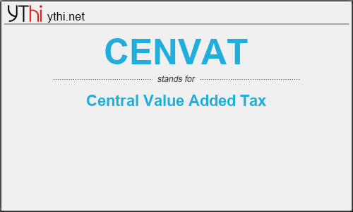 What does CENVAT mean? What is the full form of CENVAT?