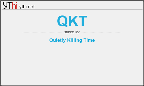 What does QKT mean? What is the full form of QKT?