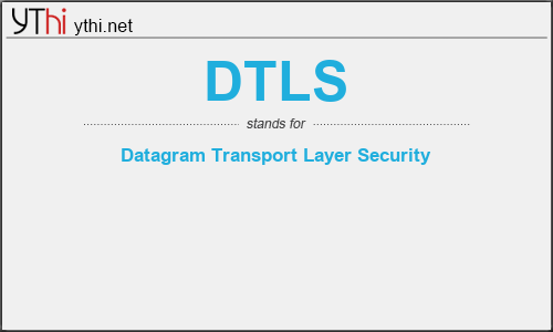 What does DTLS mean? What is the full form of DTLS?