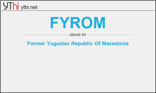 What does FYROM mean? What is the full form of FYROM?