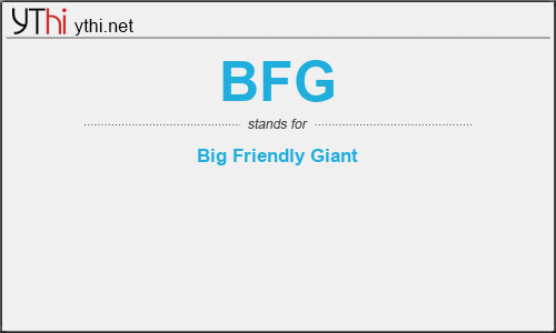 What does BFG mean? What is the full form of BFG?