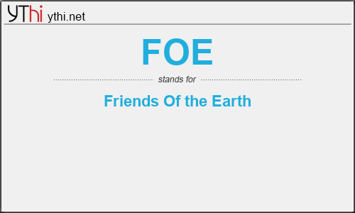 What does FOE mean? What is the full form of FOE?