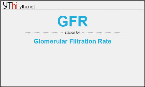 What does GFR mean? What is the full form of GFR?