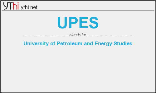 What does UPES mean? What is the full form of UPES?