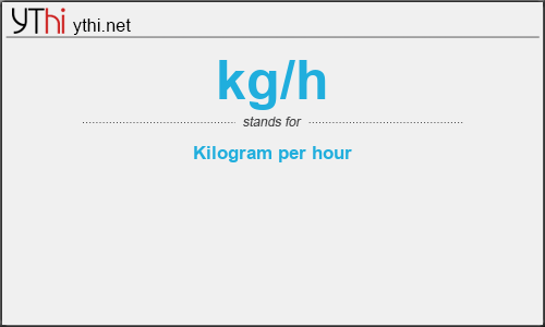 What does KG/H mean? What is the full form of KG/H?