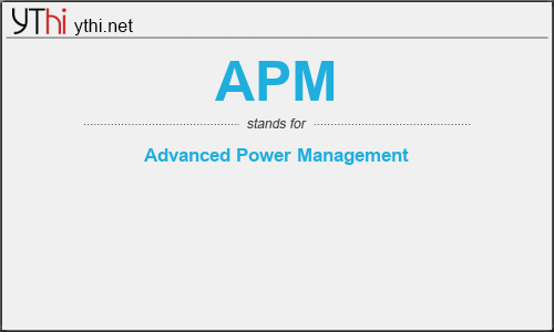 What does APM mean? What is the full form of APM?