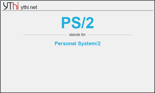 What does PS/2 mean? What is the full form of PS/2?