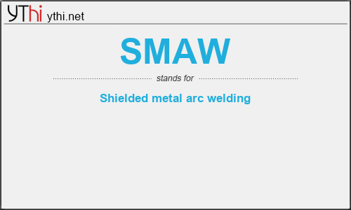 What does SMAW mean? What is the full form of SMAW?