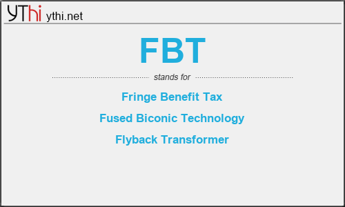 What does FBT mean? What is the full form of FBT?