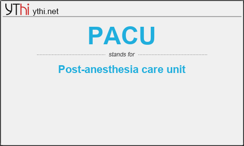 What does PACU mean? What is the full form of PACU?