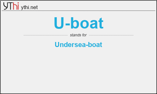 What does U-BOAT mean? What is the full form of U-BOAT?