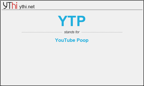 What does YTP mean? What is the full form of YTP?