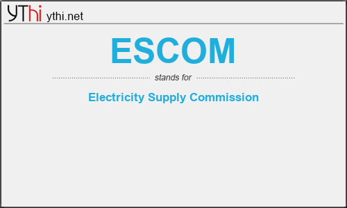 What does ESCOM mean? What is the full form of ESCOM?