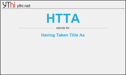 What does HTTA mean? What is the full form of HTTA?