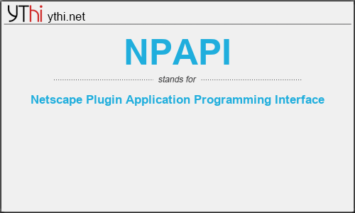 What does NPAPI mean? What is the full form of NPAPI?
