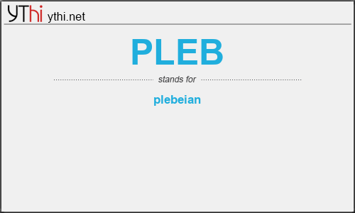 What does PLEB mean? What is the full form of PLEB?