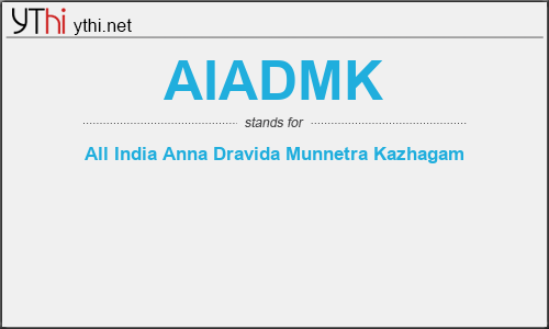 What does AIADMK mean? What is the full form of AIADMK?